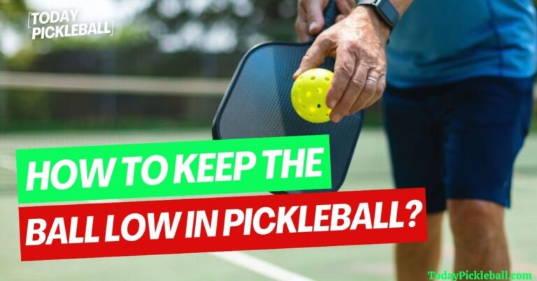 How To Keep The Ball Low In Pickleball