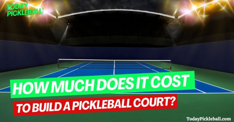 How Much Does It Cost To Build A Pickleball Court?