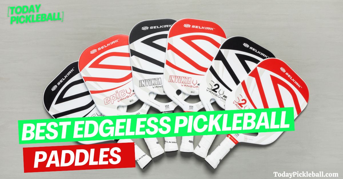 best edgeless pickleball paddles