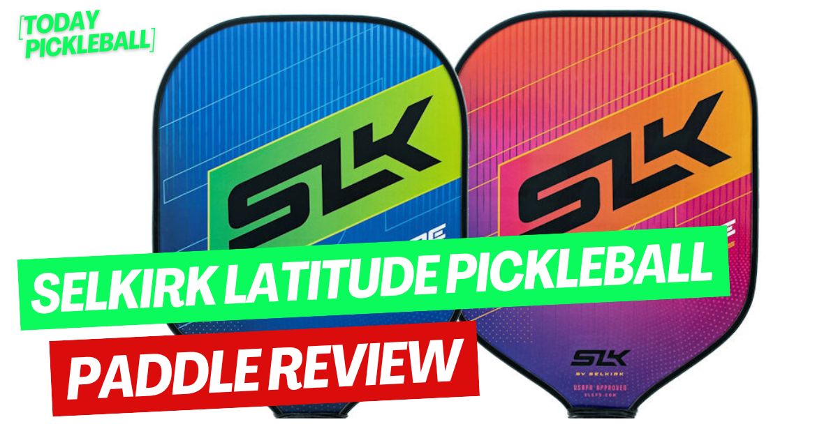 Selkirk Latitude Pickleball Paddle Review
