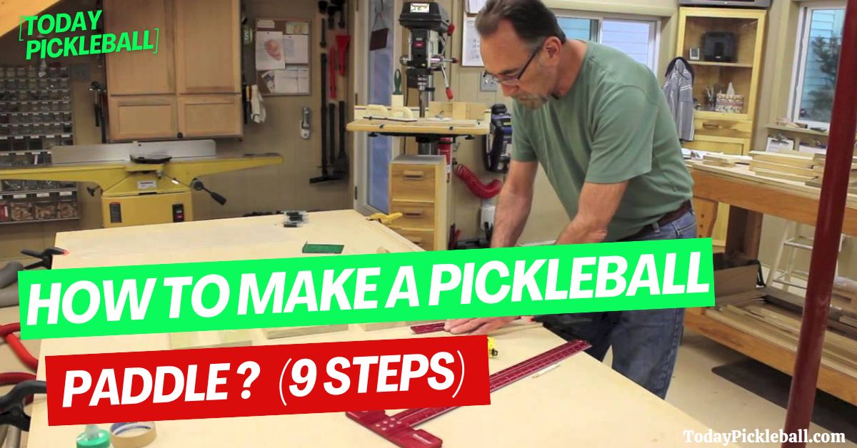 How To Make A Pickleball Paddle?