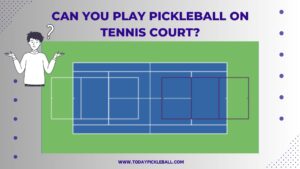 Can You Play Pickleball On A Tennis Court? (Ultimate Guide)