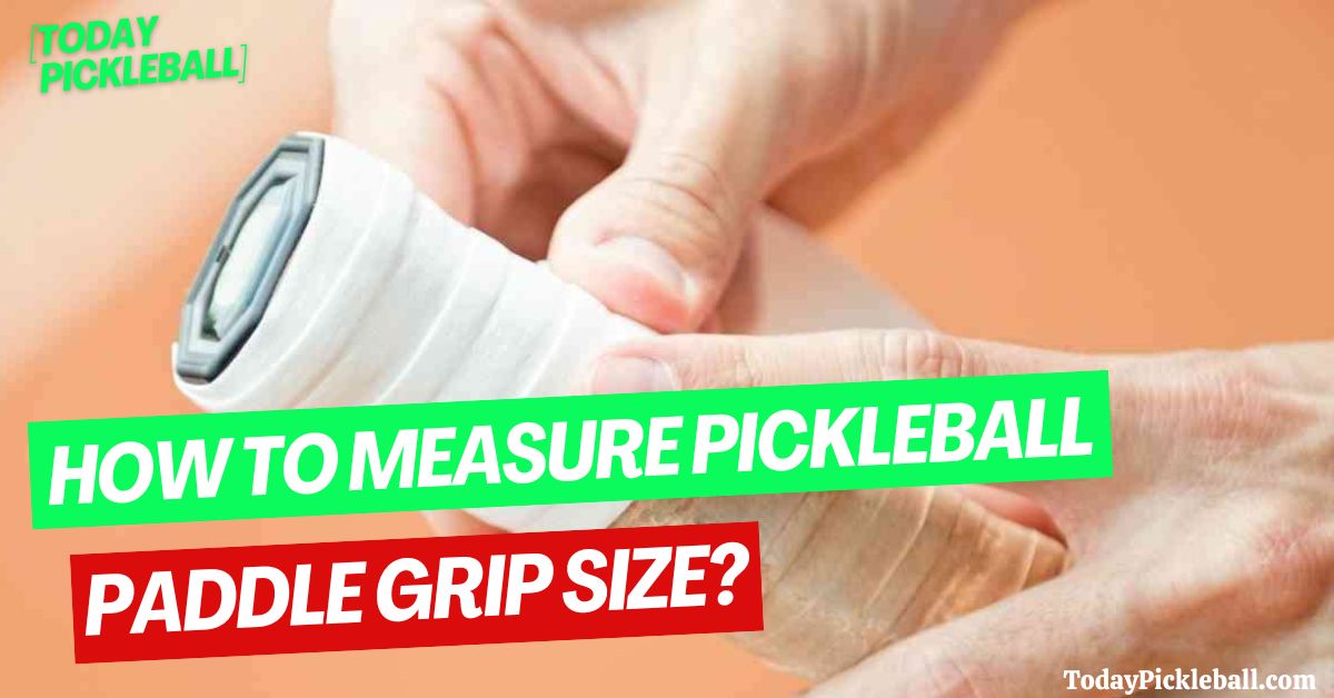 How To Measure Pickleball Paddle Grip Size?