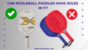 Can Pickleball Paddles Have Holes In It? (Ultimate Guide)