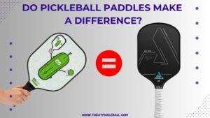 Do Pickleball Paddles Make A Difference?