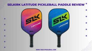 Selkirk Latitude Pickleball Paddle Review 2024